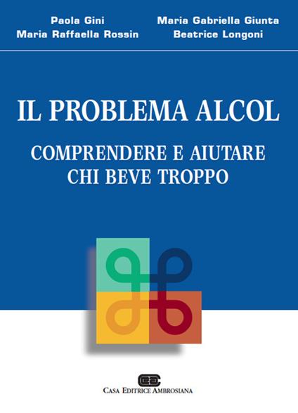 Il problema alcol. Comprendere e aiutare chi beve troppo - copertina