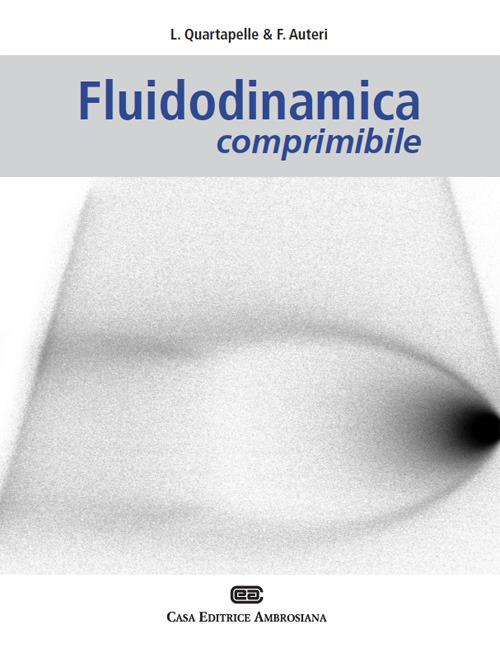 Fluidodinamica comprimibile - Luigi Quartapelle,Franco Auteri - copertina