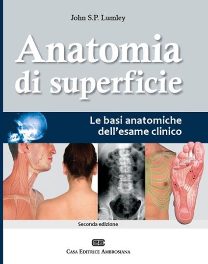 Anatomia di superficie. Le basi anatomiche dell'esame clinico - John S. Lumley - copertina