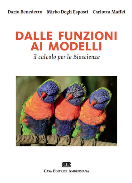 Dalle funzioni ai modelli, il calcolo per le bioscienze. Con Contenuto digitale (fornito elettronicamente) - Dario Benedetto,Mirko Degli Esposti,Carlotta Maffei - copertina