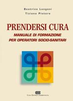 Prendersi cura. Manuale di formazione per operatori socio-sanitari