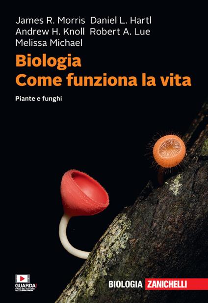 Biologia. Come funziona la vita. Piante e funghi. Con e-book - James R. Morris,Daniel L. Hartl,Andrew H. Knoll - copertina