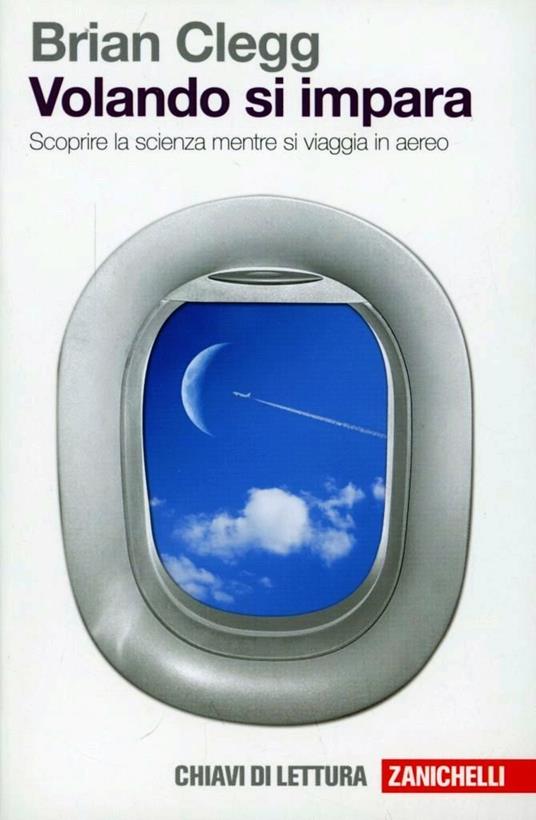 Volando si impara. Scoprire la scienza mentre si viaggia in aereo - Brian Clegg - copertina