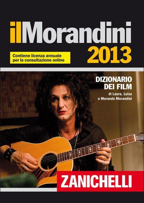 Il Morandini 2013. Dizionario dei film. Con aggiornamento online - Laura Morandini,Luisa Morandini,Morando Morandini - copertina