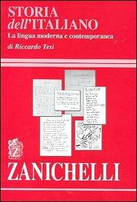 Storia dell'italiano. La lingua moderna e contemporanea - Riccardo Tesi - copertina