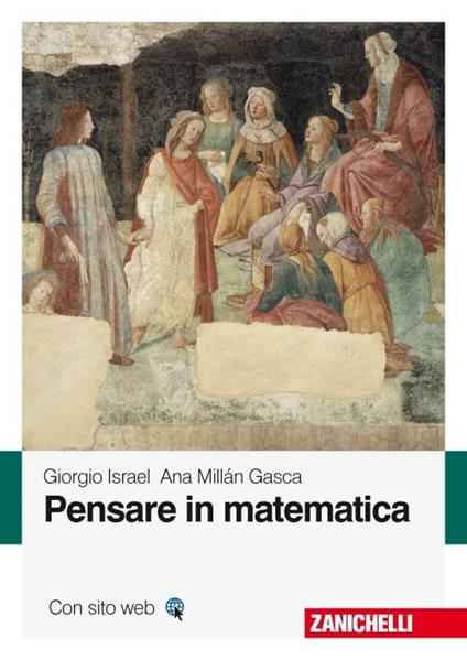 Pensare in matematica. Con e-book - Giorgio Israel,Ana Millán Gasca - copertina