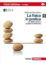 La fisica in pratica. Per le Scuole superiori. Con espansione online. Vol. 1: Meccanica. Con 2000 esercizi e problemi di riferimento.