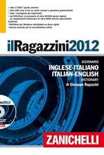 Il Ragazzini 2012. Dizionario inglese-italiano, italiano inglese. Con aggiornamento online. DVD-ROM