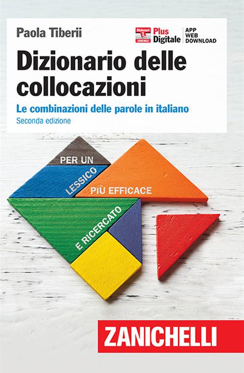 Dizionario delle collocazioni. Le combinazioni delle parole in italiano. Con Contenuto digitale (fornito elettronicamente) - Paola Tiberii - copertina