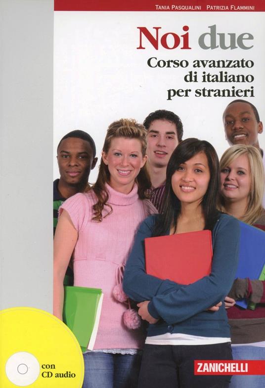 Noi due. Corso avanzato di italiano per stranieri. Con CD Audio - Tania Pasqualini,Patrizia Flammini - copertina