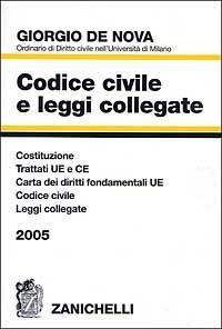 Codice civile e leggi collegate 2005. Trattati U.E. e C.E. Costituzione. Codice civile. Leggi collegate - Giorgio De Nova - copertina
