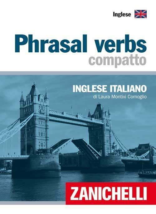 Phrasal verbs compatto. Inglese-italiano - Laura Montixi Comoglio - copertina