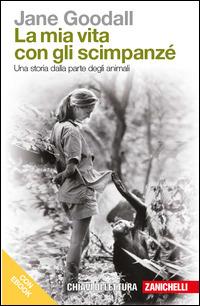 La mia vita con gli scimpanzé. Una storia dalla parte degli animali. Con e-book - Jane Goodall - copertina