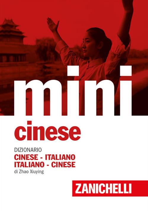 Mini cinese. Dizionario cinese-italiano, italiano-cinese - Xiuying Zhao - copertina