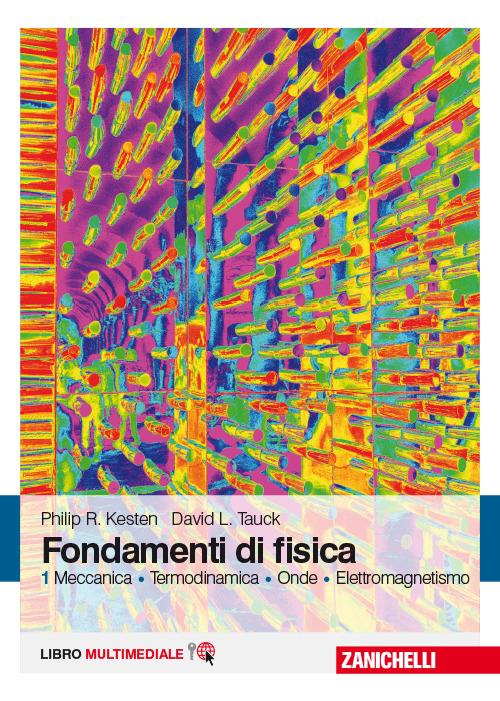Fondamenti di fisica. Meccanica, termodinamica, onde, elettromagnetismo. Con Contenuto digitale (fornito elettronicamente). Vol. 1 - Philip R. Kesten,David L. Tauck - copertina