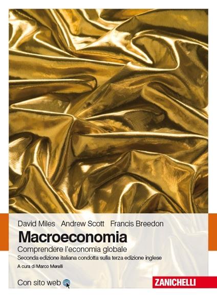 Macroeconomia. Comprendere l'economia globale. Con e-book - David Miles,Andrew Scott,Francis Breedon - copertina
