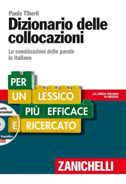 Dizionario delle collocazioni. Le combinazioni delle parole in italiano. Con DVD-ROM - Paola Tiberii - copertina