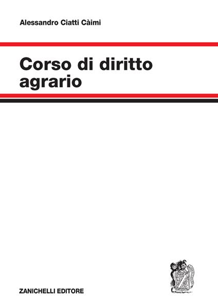 Corso di diritto agrario - Alessandro Ciatti Càimi - copertina