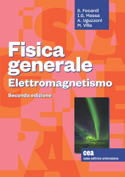 Fisica generale. Elettromagnetismo. Con e-book - Sergio Focardi,Ignazio Giacomo Massa,Arnaldo Uguzzoni - copertina