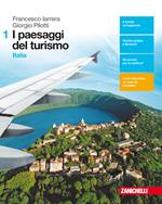 I paesaggi del turismo. Per le Scuole superiori. Con aggiornamento online. Vol. 1: Italia.