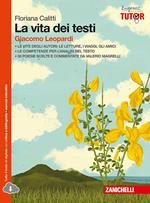 La vita dei testi. Giacomo Leopardi. Per le Scuole superiori. Con espansione online