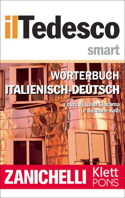 Zanichelli il Tedesco Smart Wörterbuch Italienisch-Deutsch / Dizionario Italiano-Tedesco - Zanichelli editore,Luisa Giacoma,Susanne Kolb - ebook