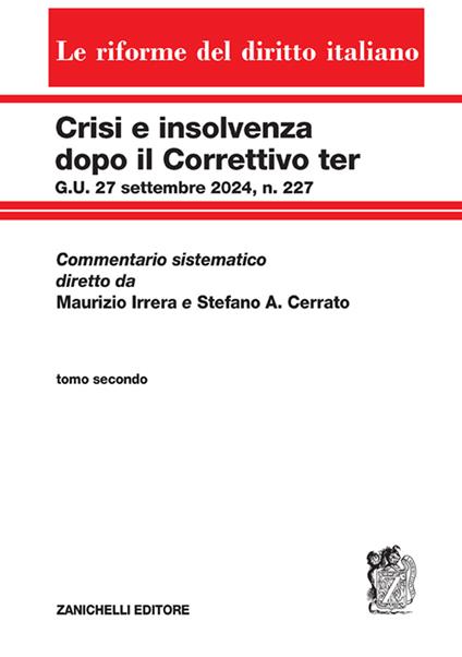 Crisi e insolvenza dopo il Correttivo ter G.U. 27 settembre 2024, n. 227. Commentario sistematico diretto da Maurizio Irrera e Stefano A. Cerrato. Vol. 2 - copertina