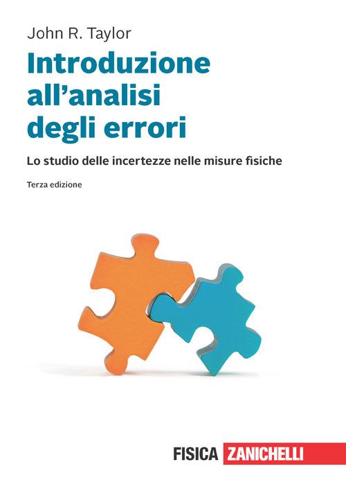 Introduzione all'analisi degli errori. Lo studio delle incertezze nelle misure fisiche. Con e-book - John R. Taylor - copertina