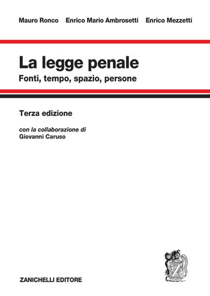 La legge penale. Fonti, tempo, spazio, persone - Mauro Ronco,Enrico Mario Ambrosetti,Enrico Mezzetti - copertina