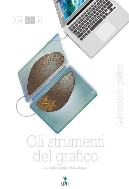 Gli strumenti del grafico. Laboratorio grafico. Per le Scuole superiori. Con e-book. Con espansione online - Giovanni Federle,Carla Stefani - copertina