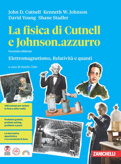  fisica di Cutnell e Johnson.azzurro. Elettromagnetismo, relatività e quanti. Per la 5ª classe delle Scuole superiori