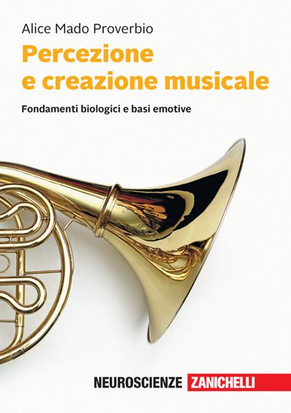 Percezione e creazione musicale. Fondamenti biologici e basi emotive. Con e-book - Alice Mado Proverbio - copertina
