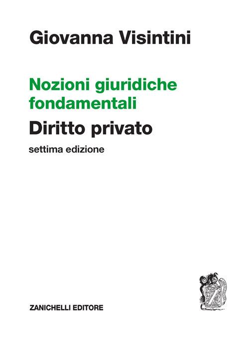 Nozioni giuridiche fondamentali. Diritto privato - Giovanna Visintini - copertina