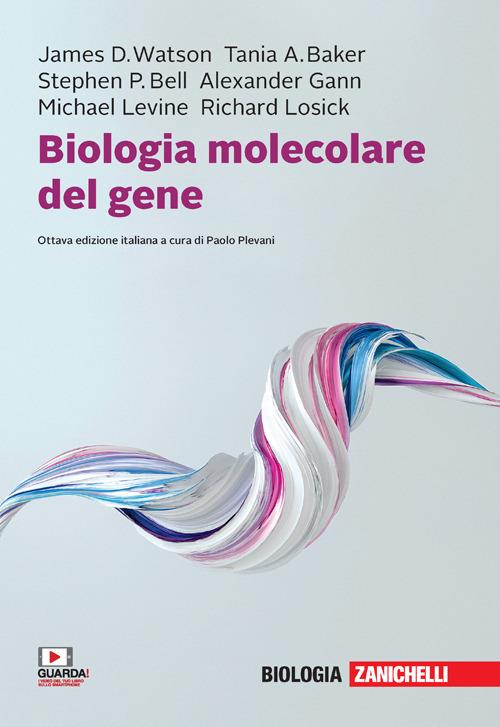 Biologia molecolare del gene. Con e-book - James D. Watson,Tania A. Baker,Stephen P. Bell - copertina