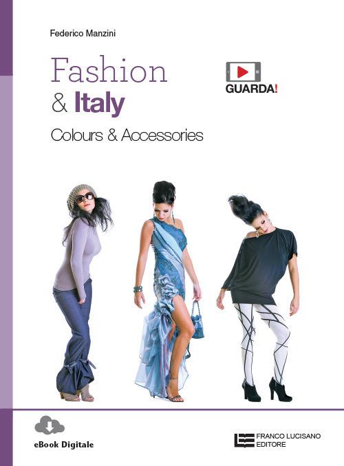  Fashion & Italy. Colours & accessories. Con e-book. Con espansione online