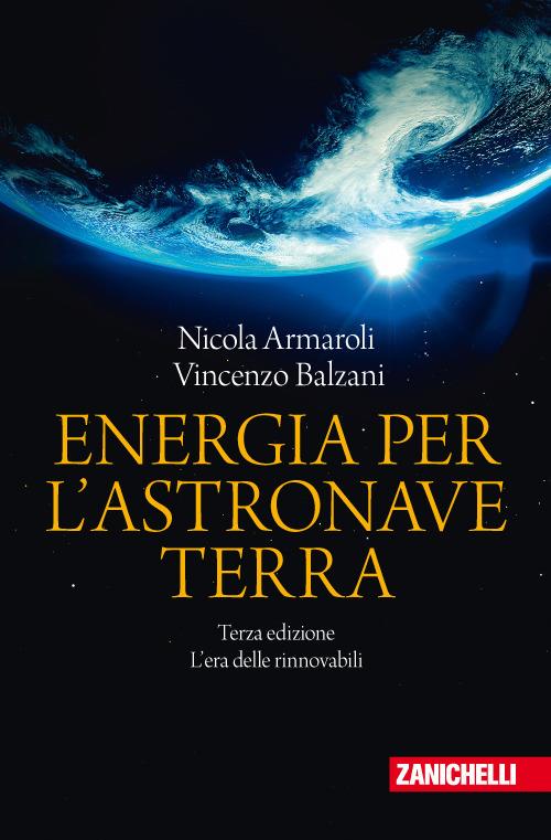 Energia per l'astronave Terra. L'era delle rinnovabili - Nicola Armaroli,Vincenzo Balzani - copertina