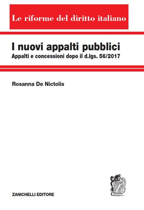 I nuovi appalti pubblici. Appalti e concessioni dopo il d.lgs. 56/2017 - Rosanna De Nictolis - copertina