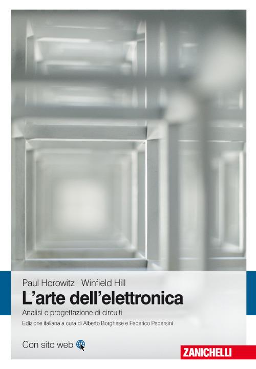 L'arte dell'elettronica. Analisi e progettazione di circuiti - Paul Horowitz,Winfield Hill - copertina