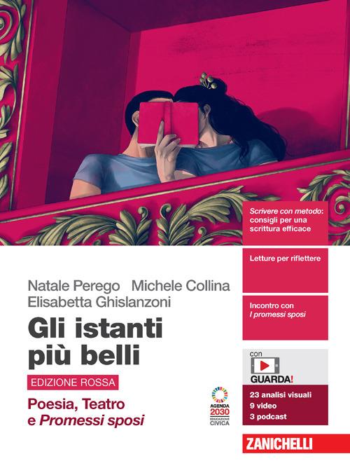  Gli istanti più belli. Edizione rossa. Poesia, Teatro e Promessi Sposi. Per le Scuole superiori