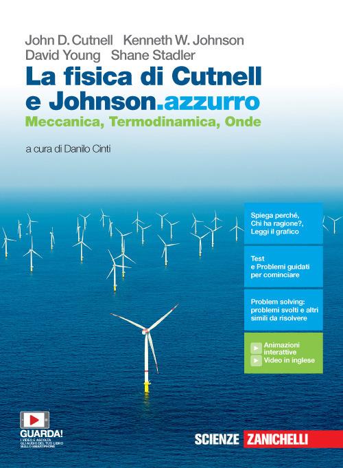  fisica di Cutnell e Johnson.azzurro. Meccanica, termodinamica, onde. Per la 3ª e 4ª classe delle Scuole superiori