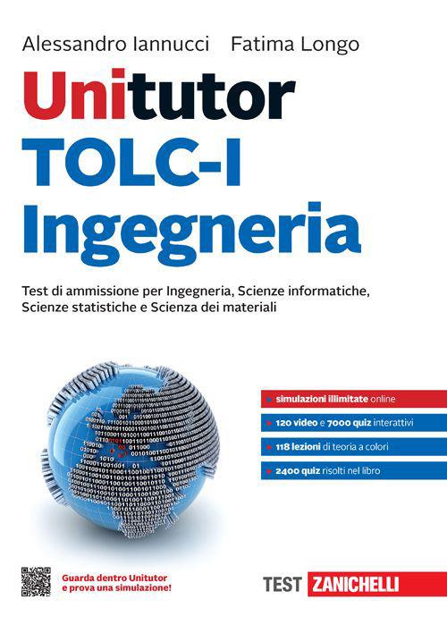 Unitutor TOLC-I Ingegneria. Test di ammissione per Ingegneria, Scienze informatiche, Scienze statistiche e Scienza dei materiali. Con e-book - Alessandro Iannucci,Fatima Longo - copertina