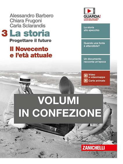 La storia. Progettare il futuro. Con Atlante di geostoria. Con Cittadinanza e Costituzione. Con e-book. Vol. 3: Il Novecento e l'età attuale