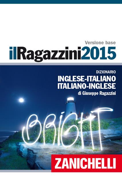 Il Ragazzini 2015. Dizionario inglese-italiano, italiano-inglese. Con aggiornamento online - Giuseppe Ragazzini - copertina