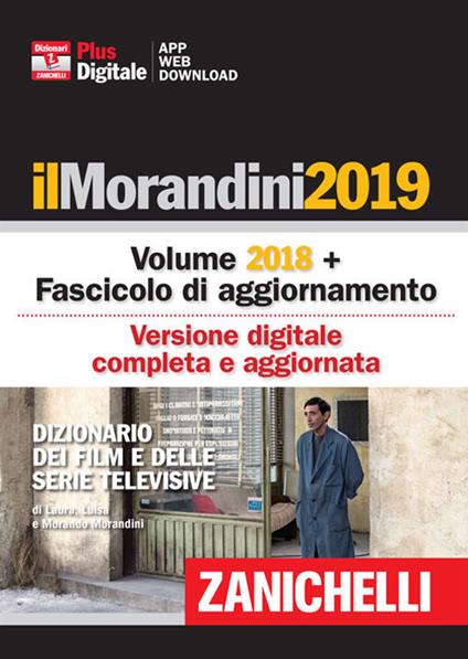 Il Morandini 2019. Dizionario dei film e delle serie televisive. Con fascicolo di aggiornamento. Con Contenuto digitale per accesso online - Laura Morandini,Luisa Morandini,Morando Morandini - copertina