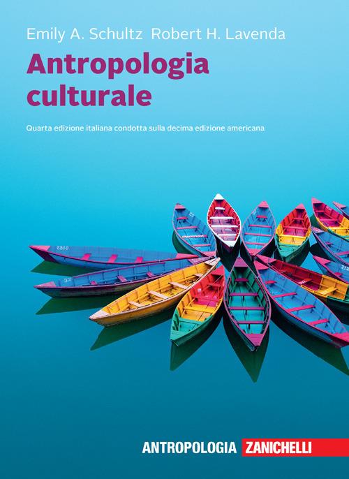 Antropologia culturale. Con e-book - Emily A. Schultz,Robert H. Lavenda - copertina