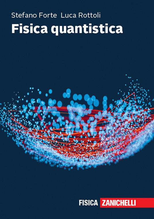 Fisica quantistica - Stefano Forte,Luca Rottoli - copertina