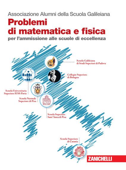 Problemi di matematica e fisica per l'ammissione alle scuole di eccellenza - Associazione Alumni della Scuola Galileiana - copertina