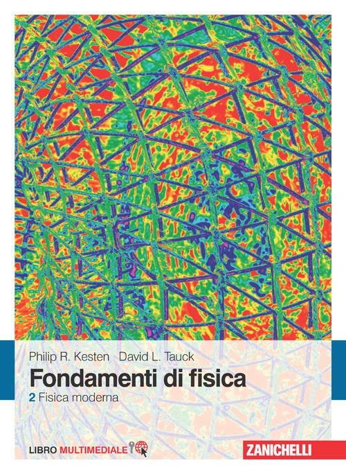 Fondamenti di fisica. Con Contenuto digitale (fornito elettronicamente). Vol. 2: Fisica moderna. - Philip R. Kesten,David L. Tauck - copertina