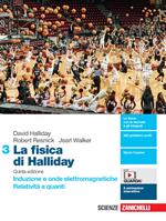 La fisica di Halliday. Con e-book. Con espansione online. Vol. 3: Induzione e onde elettromagnetiche. Relatività e quanti