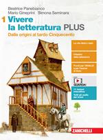 Vivere la letteratura Plus. Con e-book. Con espansione online. Vol. 1: Dalle origini al tardo Cinquecento